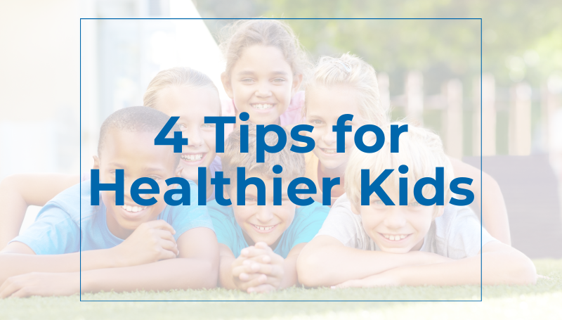 4 Tips For Healthier Kids
